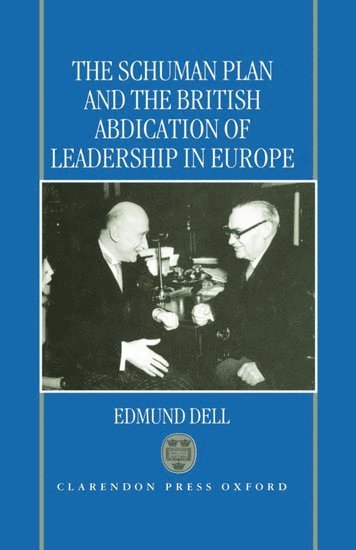 The Schuman Plan and the British Abdication of Leadership in Europe 1