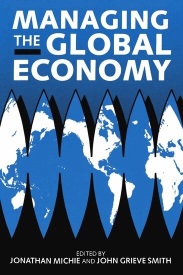 Smith Michie, Jonathan Michie, John Grieve Smith - Managing the Global Economy, Häftad
