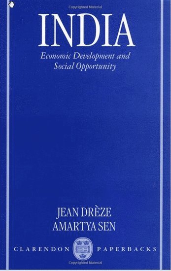 Jean Drèze, Amartya Sen, Delhi School of Economics) Dreze, Jean (Professor of Economics, Professor of Economics, Cambridge) Sen, Amartya, FBA (Master, Master, Trinity College, Jean Dreze, Jean Dr?ze - India: Economic Development and Social Opportunity, Inbunden