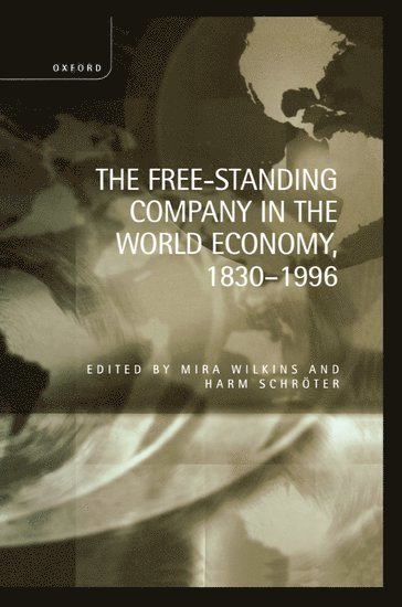 The Free-Standing Company in the World Economy, 1830-1996 1