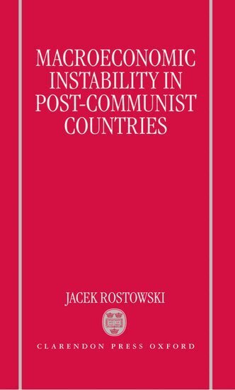 Jacek Rostowski - Macroeconomic Instability in Post-Communist Countries, Inbunden
