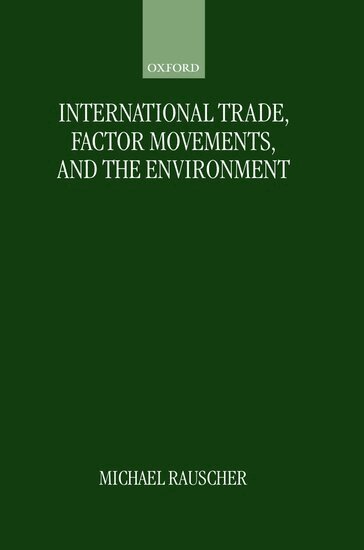 Michael Rauscher - International Trade, Factor Movements, and the Environment, Inbunden