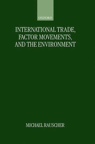 Michael Rauscher, University of Rostock) Rauscher, Michael (, Chair of International Economics, Department of Economics, M. Rauscher - International Trade, Factor Movements, and the Environment, Inbunden