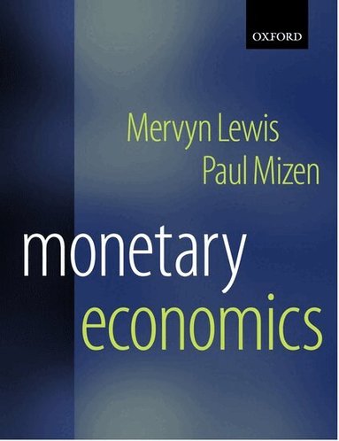 Mervyn K. Lewis, Paul D. Mizen - Monetary Economics, Häftad