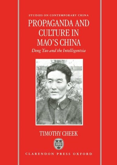 Timothy Cheek - Propaganda and Culture in Mao's China, Inbunden