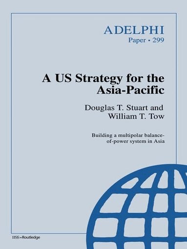 Douglas T. Stuart, William T. Tow - US Strategy for the Asia-Pacific, Häftad