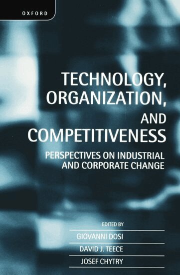Giovanni Dosi, David J. Teece, Josef Chytry - Technology, Organization, and Competitiveness, Häftad
