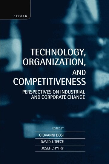 Giovanni Dosi, David J. Teece, Josef Chytry - Technology, Organization, and Competitiveness, Inbunden