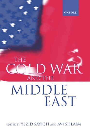 Yezid Sayigh, Avi Shlaim - The Cold War and the Middle East, Inbunden