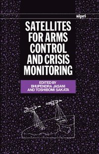 bokomslag Satellites for Arms Control and Crisis Monitoring