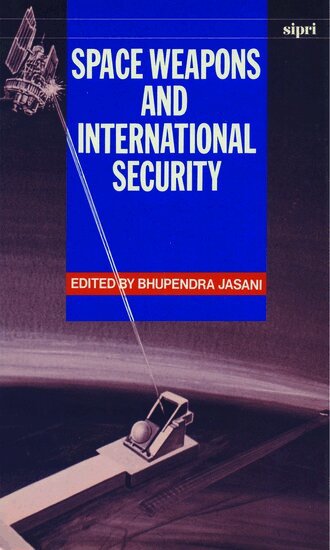 Bhupendra Jasani - Space Weapons and International Security, Inbunden