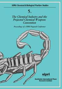 bokomslag The Chemical Industry and the Projected Chemical Weapons Convention