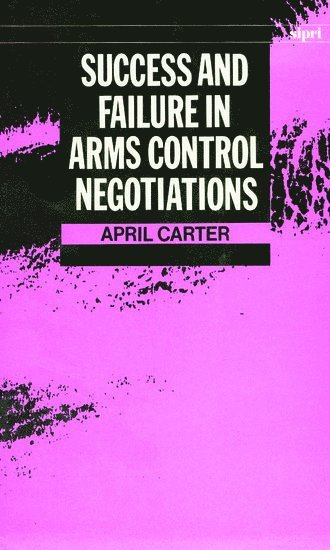April Carter - Success and Failure in Arms Control Negotiations, Inbunden