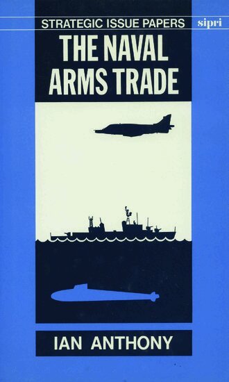 Ian Anthony - The Naval Arms Trade, Inbunden