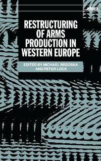 bokomslag Restructuring of Arms Production in Western Europe