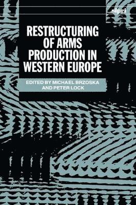 bokomslag Restructuring of Arms Production in Western Europe