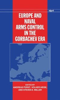 bokomslag Europe and Naval Arms Control in the Gorbachev Era