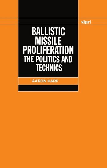 Aaron Karp - Ballistic Missile Proliferation, Inbunden