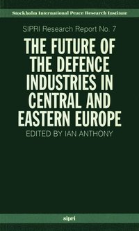 bokomslag The Future of the Defence Industries in Central and Eastern Europe