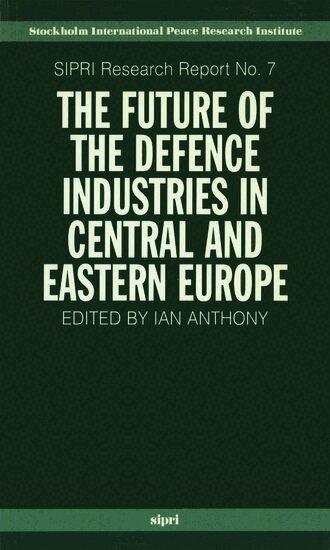 Anthony, Ian Anthony - The Future of the Defence Industries in Central and Eastern Europe, Häftad