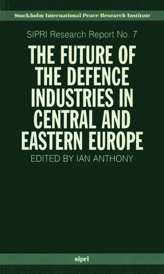 bokomslag The Future of the Defence Industries in Central and Eastern Europe