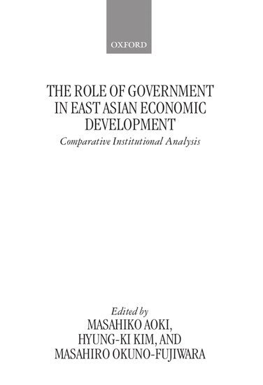 Masahiko Aoki, Hyung-Ki Kim, Masahiro Okuno-Fujiwara - The Role of Government in East Asian Economic Development, Inbunden