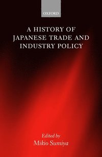 bokomslag A History of Japanese Trade and Industry Policy