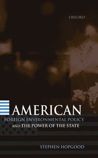 bokomslag American Foreign Environmental Policy and the Power of the State