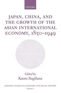 bokomslag Japan, China, and the Growth of the Asian International Economy, 1850-1949