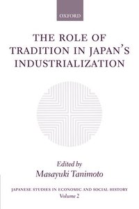 bokomslag The Role of Tradition in Japan's Industrialization