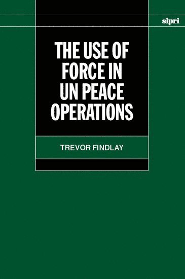 bokomslag The Use of Force in Peace Operations