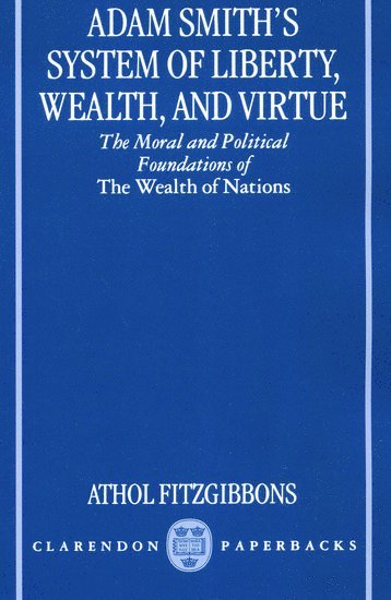 Athol Fitzgibbons, Austalia) Fitzgibbons, Athol (Head of the School of Economics, Head of the School of Economics, Griffith University, Queensland - Adam Smith's System of Liberty, Wealth, and Virtue, Häftad