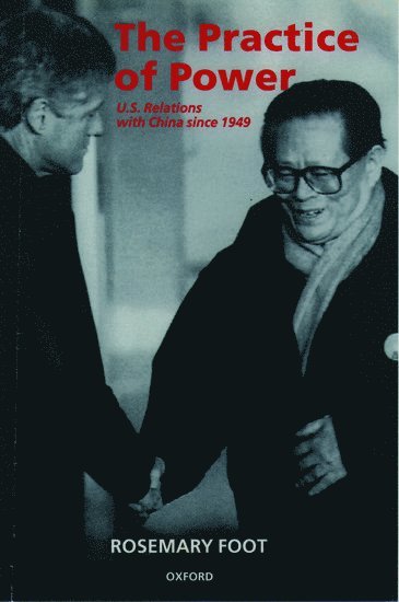 Rosemary Foot, Oxford) Foot, Rosemary (, John Swire Senior Research Fellow in the International Relations of East AsiaSt Anthony's College - The Practice of Power, Häftad