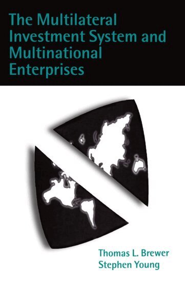 Thomas L. Brewer, Stephen Young - The Multilateral Investment System and Multinational Enterprises, Inbunden