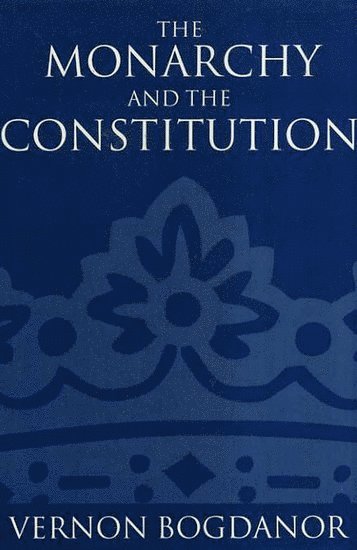 bokomslag The Monarchy and the Constitution