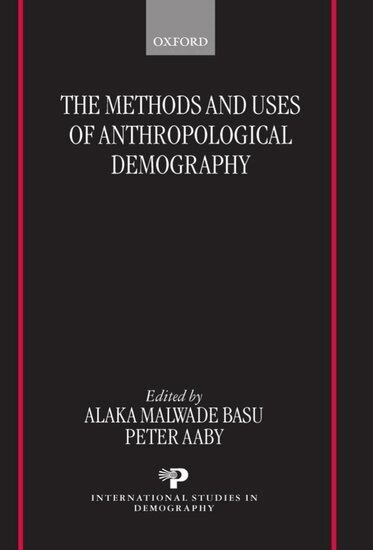 Alaka Malwade Basu, Peter Aaby - The Methods and Uses of Anthropological Demography, Inbunden