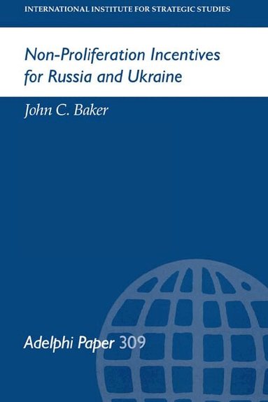 John C Baker - Non-Proliferation Incentives for Russia and Ukraine, Häftad
