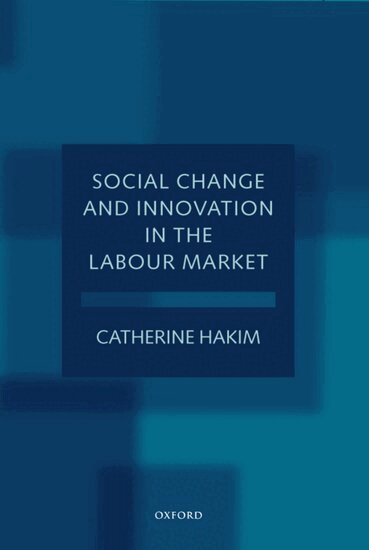 Catherine Hakim - Social Change and Innovation in the Labour Market, Inbunden