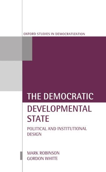 Mark Robinson, Gordon White - The Democratic Developmental State, Inbunden