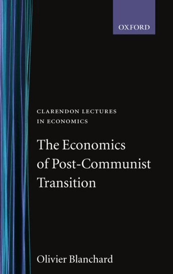 Olivier Blanchard - The Economics of Post-Communist Transition, Häftad