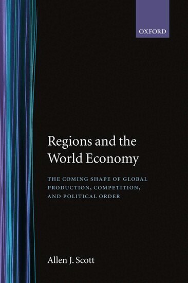 Allen J. Scott - Regions and the World Economy, Inbunden