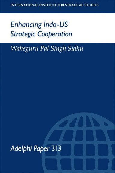 Waheguru Pal Singh Sidhu - Enhancing Indo-US Strategic Cooperation, Häftad