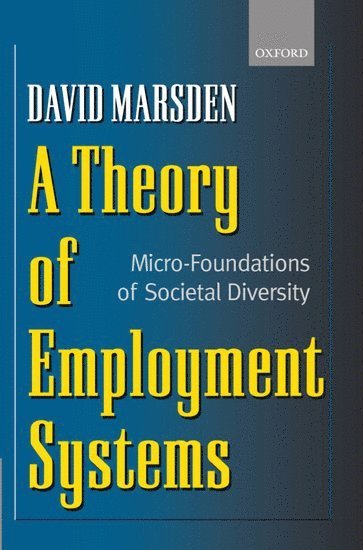 David Marsden, London School of Economics) Marsden, David (Reader in Industrial Relations, Reader in Industrial Relations - A Theory of Employment Systems, Inbunden