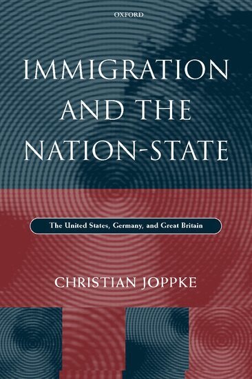 Christian Joppke - Immigration and the Nation-State, Inbunden