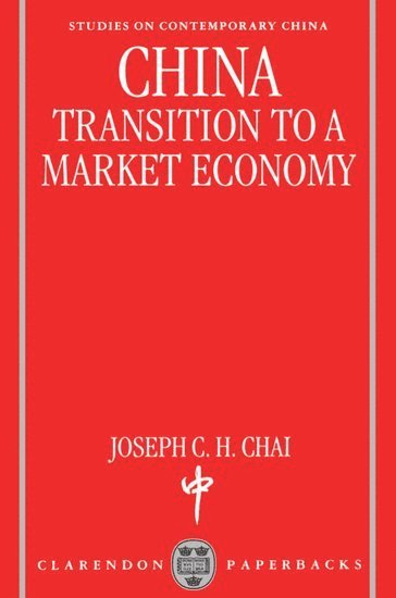 Chai, Joseph C. H. Chai - China: Transition to a Market Economy, Häftad