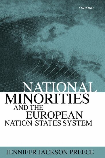 Jennifer Jackson Preece - National Minorities and the European Nation-States System, Inbunden