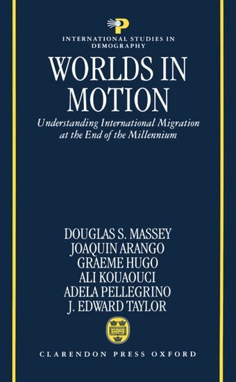 Douglas S. Massey, Joaquin Arango, Graeme Hugo, Ali Kouaouci, Adela Pellegrino, J. Edward Taylor - Worlds in Motion, Inbunden