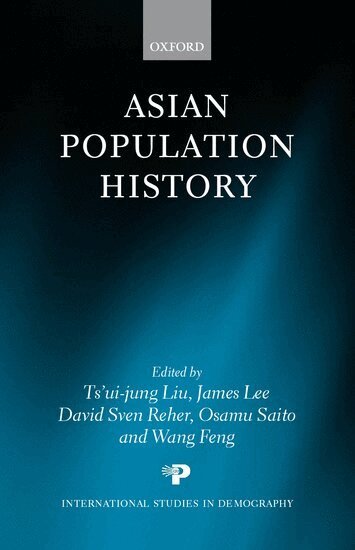 Ts'ui-jung Liu, James Lee, David Sven Reher, Osamu Saito, Wang Feng - Asian Population History, Inbunden