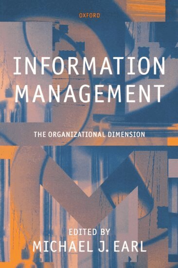 Michael J. Earl - Information Management: The Organizational Dimension, Häftad