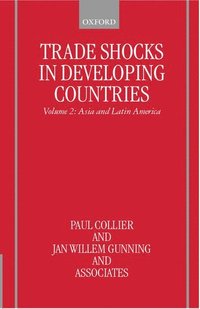 bokomslag Trade Shocks in Developing Countries: Volume II: Asia and Latin America